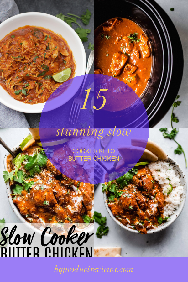 15 Stunning Slow Cooker Keto butter Chicken - Best Product Reviews